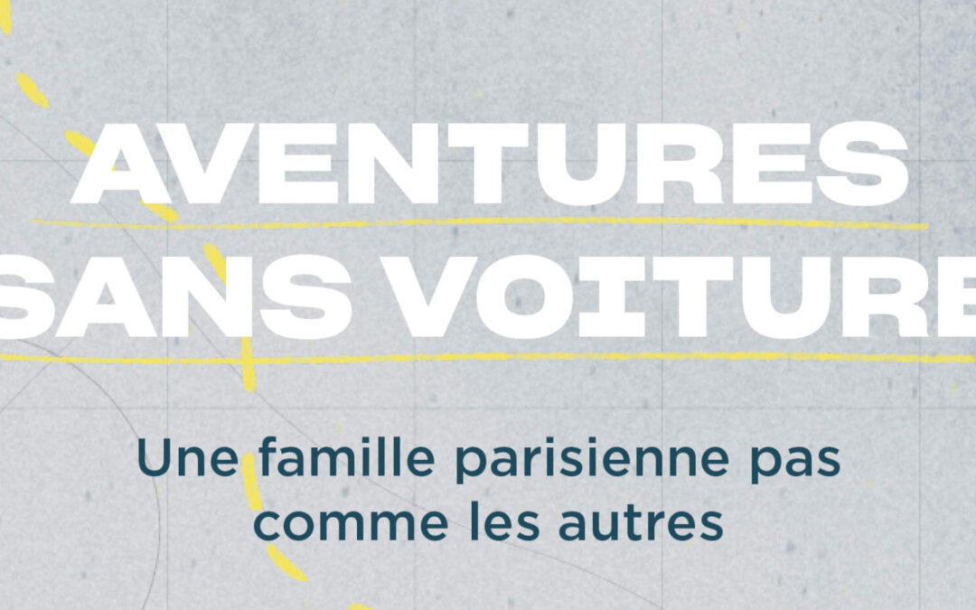 Aventures sans voitures récit d une famille parisienne