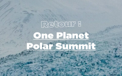 Retour sur le One Planet Polar Summit