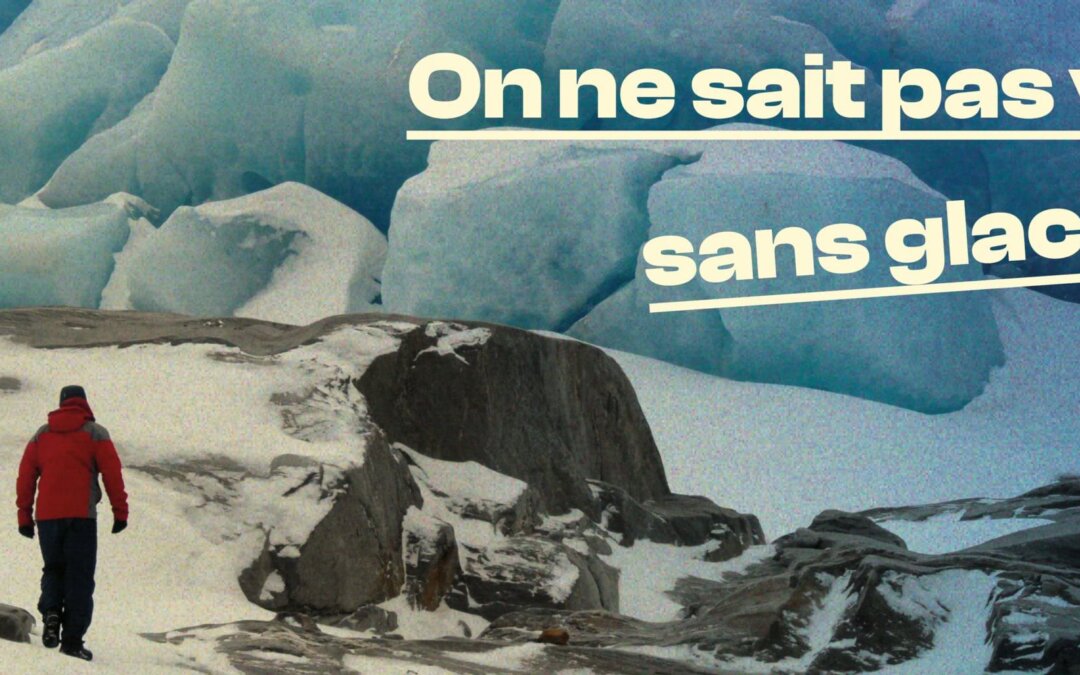 On ne sait pas vivre sans glaciers