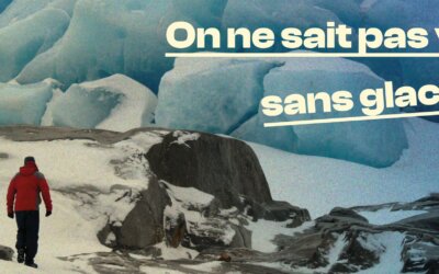 On ne sait pas vivre sans glaciers